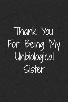 Thank You For Being My Unbiological Sister: Blank Lined Best Friend Journal For Women