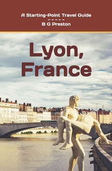 Lyon, France: Plus the Saône and Rhône Confluence Region