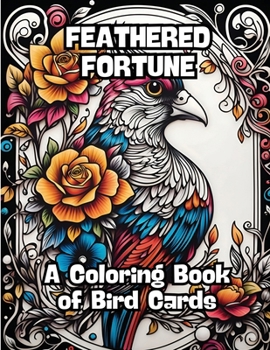Feathered Fortune: A Coloring Book of Bird Cards
