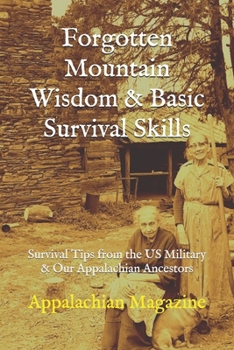 Paperback Forgotten Mountain Wisdom & Basic Survival Skills: Survival Tips from the US Military & Our Appalachian Ancestors Book