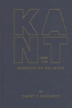 Kant and the Meaning of Religion: The Critical Philosophy & Modern Religious Thought