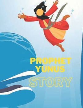 Paperback Prophet Yunus Story: Islamic Story of Yunus- Book for Kids. Book