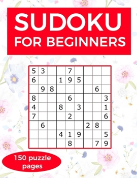 Paperback Sudoku for Beginners: A collection of sudoku puzzles for beginners to learn how to play from easy to advanced level - perfect valentine gift [Large Print] Book