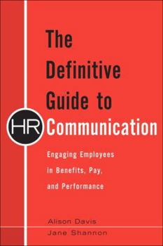 Hardcover The Definitive Guide to HR Communication: Engaging Employees in Benefits, Pay, and Performance Book