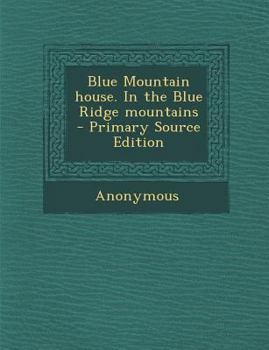 Paperback Blue Mountain House. in the Blue Ridge Mountains Book