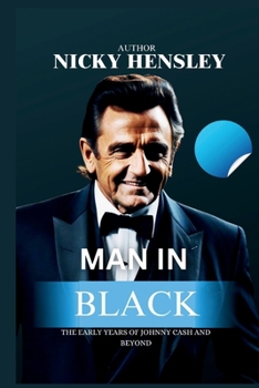 MAN IN BLACK: The Early Years of Johnny Cash And Beyond (Biography of Popular Actors and Actresses)