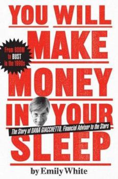 Hardcover You Will Make Money in Your Sleep: The Story of Dana Giacchetto, Financial Adviser to the Stars Book