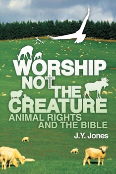 Hardcover Worship Not the Creature: Animal Rights and the Bible Book