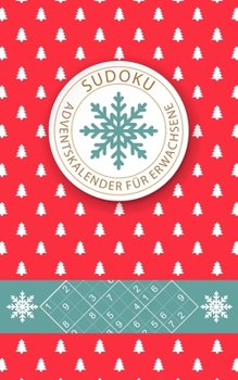 Paperback Sudoku Adventskalender Für Erwachsene: Jeden Tag neue Sudoku Rätsel für eine besinnliche Adventszeit leicht - mittelschwer - extrem schwer Für Anfänge [German] Book