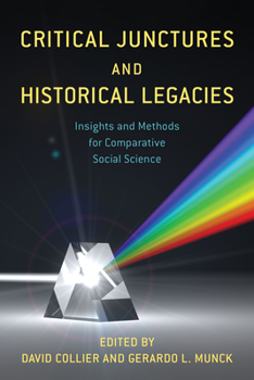 Hardcover Critical Junctures and Historical Legacies: Insights and Methods for Comparative Social Science Book