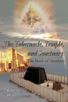 Paperback The Tabernacle, Temple, and Sanctuary: The Book of Numbers Book