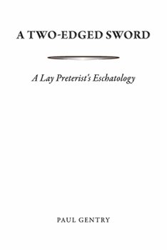Paperback A Two-Edged Sword: A Lay Preterist's Eschatology Book