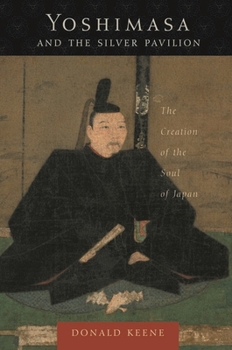 Paperback Yoshimasa and the Silver Pavilion: The Creation of the Soul of Japan Book