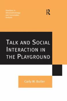 Talk and Social Interaction in the Playground - Book  of the Directions in Ethnomethodology and Conversation Analysis
