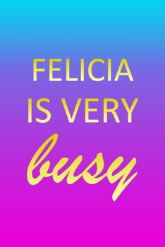 Felicia: I'm Very Busy 1 Year Daily Planner (12 Months) - Pink Custom First Name Letter F Personalized Cover - 2020 - 2021 - 36