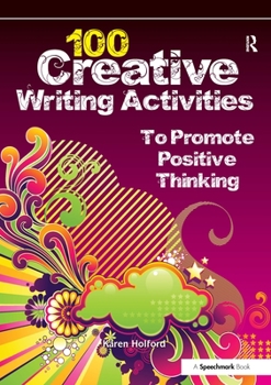 Paperback 100 Creative Writing Activities to Promote Positive Thinking Book