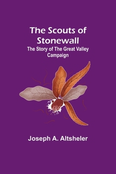 Paperback The Scouts of Stonewall: The Story of the Great Valley Campaign Book