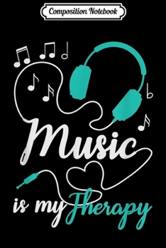 Composition Notebook: Music Is my Therapy Cute Music Lover Journal/Notebook Blank Lined Ruled 6x9 100 Pages