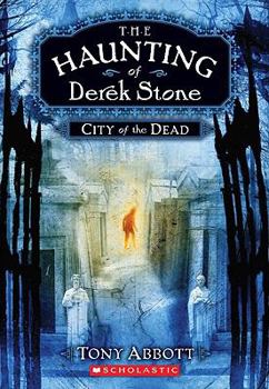 City Of The Dead (The Haunting Of Derek Stone) - Book #1 of the Haunting of Derek Stone