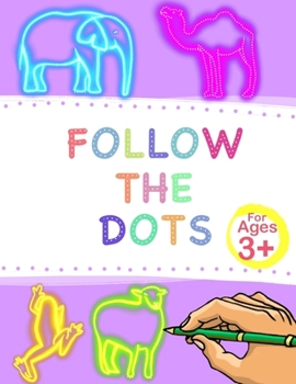 Paperback Follow The Dots: Enhances Kid's Motor Skills By Tracing 30 Different Fun Animals and Words. Book