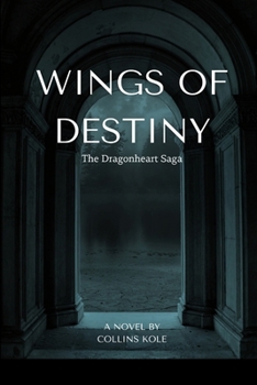 Paperback Wings of Destiny: The Dragonheart Saga Book