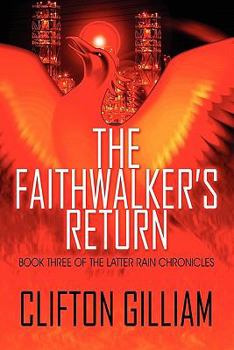 Paperback The Faithwalker's Return: Book Three of the Latter Rain Chronicles Book