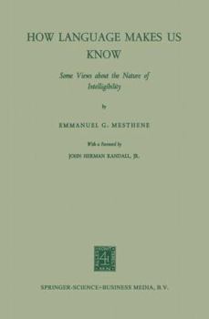 Paperback How Language Makes Us Know: Some Views about the Nature of Intelligibility Book