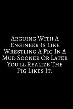 Arguing With A Engineer: Funny Engineer Good With Math Bad At Spelling Engineering, Journal. Computer Engineering Journal Planner Software Engineer: Network Developer Computer Science Organizer For Me