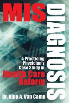 Hardcover Misdiagnosis: A Practicing Physician's Case Study in Health Care Reform Book