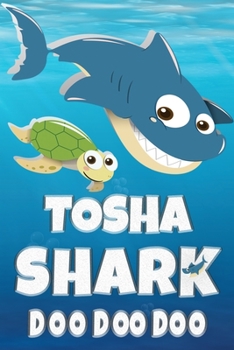 Paperback Tosha: Tosha Shark Doo Doo Doo Notebook Journal For Drawing or Sketching Writing Taking Notes, Custom Gift With The Girls Nam Book