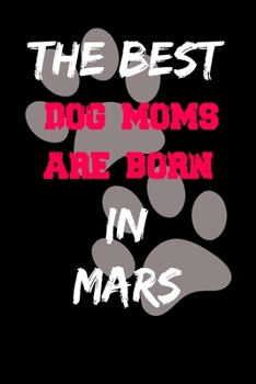 Paperback The Best Dog Moms Are Born In June Journal: Lined notebook / Dog Lovers Gifts for Women: Birthday Gift For Dog Moms/ Funny Dog Lovers Notebook for wom Book