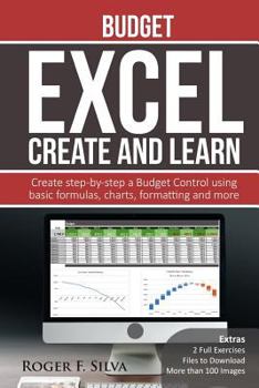 Paperback Excel Create and Learn - Budget: Create Step-By-Step a Budget Control. Extras: More Than 100 Images And, 2 Full Exercises. Book