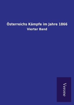 Paperback Österreichs Kämpfe im Jahre 1866: Vierter Band [German] Book