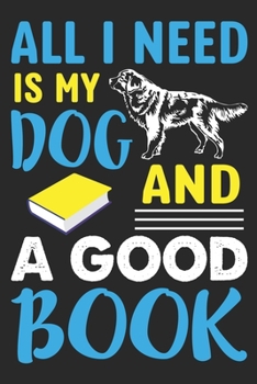 Paperback All I Need Is My Dog And A Good Book: Best Dog and Book Lovers Notebook Journal Gifts Book