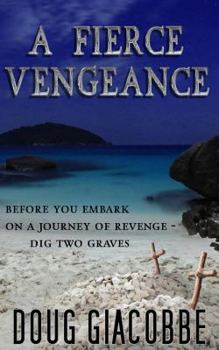 Paperback A Fierce Vengeance: "Before You Embark on a Journey of Revenge, Dig Two Graves." Book