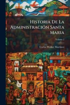 Paperback Historia De La Administración Santa Maria; Volume 2 [Spanish] Book
