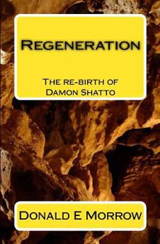 Paperback Regeneration: The re-birth of Damon Shatto Book