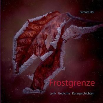 Paperback Frostgrenze: Lyrik Gedichte Kurzgeschichten [German] Book