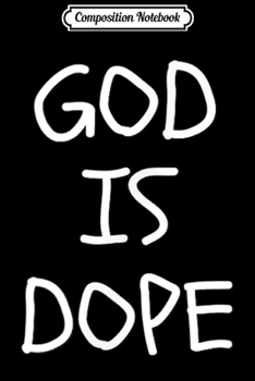 Composition Notebook: God is Dope Love Jesus Journal/Notebook Blank Lined Ruled 6x9 100 Pages