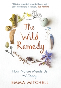 Paperback The Wild Remedy: How Nature Mends Us - A Diary Book