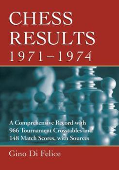 Paperback Chess Results, 1971-1974: A Comprehensive Record with 966 Tournament Crosstables and 148 Match Scores, with Sources Book
