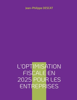 L'optimisation fiscale en 2025 pour les entreprises (French Edition)