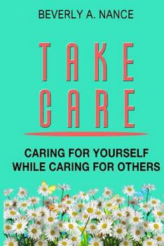 Paperback Take Care: Caring for yourself while caring for others Book