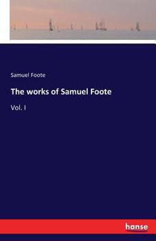 Paperback The works of Samuel Foote: Vol. I Book