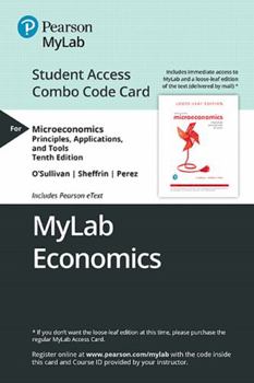 Printed Access Code Mylab Economics with Pearson Etext -- Combo Access Card -- For Microeconomics: Principles, Applications and Tools [With Access Code] Book