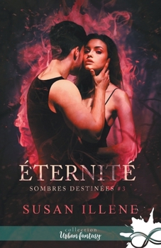 Éternité: Sombres destinées, T3 (French Edition) - Book #3 of the Dark Destiny