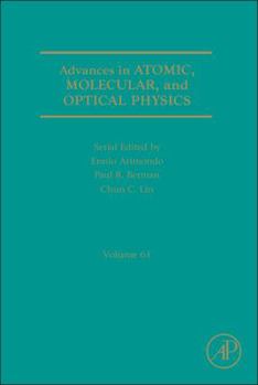 Advances in Atomic, Molecular, and Optical Physics, Volume 61