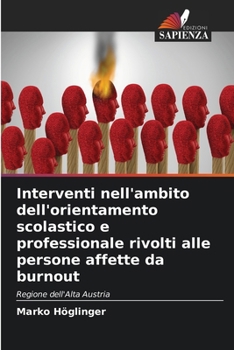 Paperback Interventi nell'ambito dell'orientamento scolastico e professionale rivolti alle persone affette da burnout [Italian] Book