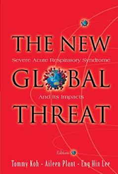 Hardcover New Global Threat, The: Severe Acute Respiratory Syndrome and Its Impacts Book