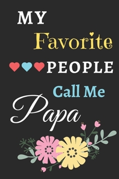 My Favorite People Call Me Papa: lined notebook,gift for father,grandpa